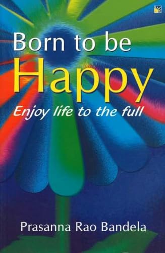 9781845574420: Born to be Happy: Enjoy Life to the Full