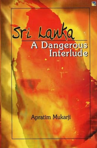 Stock image for Sri Lanka: A Dangerous Interlude for sale by Hay-on-Wye Booksellers