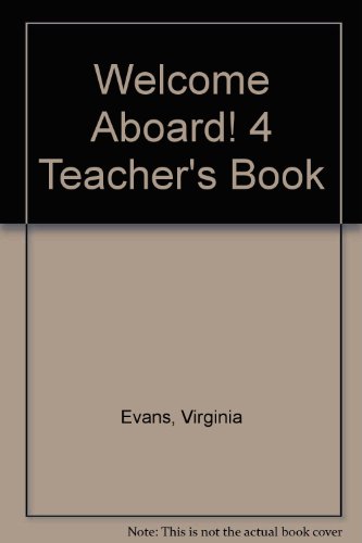 Welcome Aboard! 4 Teacher's Book (9781845585686) by Evans, Virginia