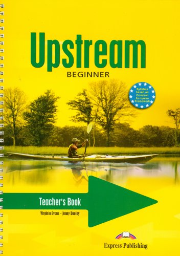 Upstream Beginner A1+ Teacher's Book (9781845588007) by Virginia Evans, Jenny Dooley
