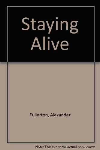 Staying Alive (9781845594145) by Fullerton, Alexander