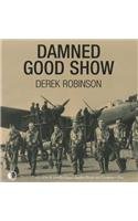 Damned Good Show (9781845598624) by Robinson, Derek