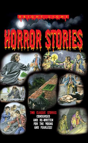 Imagen de archivo de Horror Stories: Classic Stories, Condensed and Re-written for the Young and Fearless (Bright Light) a la venta por Bestsellersuk