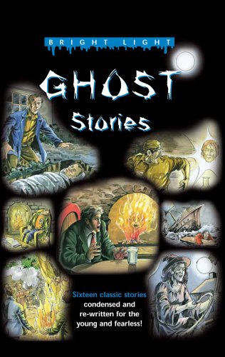 Stock image for Ghost Stories: Classic Stories, Condensed and Re-Written for the Young and Fearless (Bright Light) for sale by Y-Not-Books