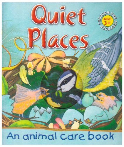 Stock image for Quiet Places: An Animal Care Book (Through the Peephole) for sale by -OnTimeBooks-