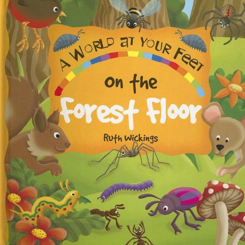 Stock image for On The Forest Floor: A World-At-Your Feet Book for sale by SecondSale