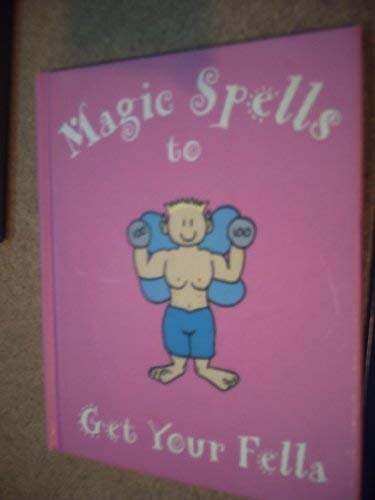 9781845610371: Magic Spells to Get Your Fella (Themed Poetry with Illustrations)