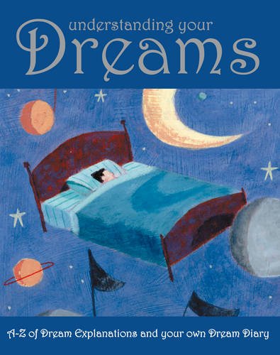 Beispielbild fr Understanding Your Dreams: A-Z of Dream Explanations and Your Own Dream Diary zum Verkauf von Your Online Bookstore