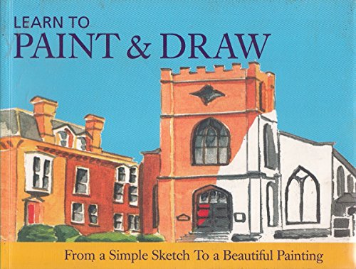 Stock image for Learn to Paint and Draw : From a Simple Sketch to a Beautiful Painting for sale by Better World Books Ltd