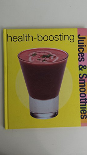 Health-boosting Juices and Smoothies (Juices & Smoothies 32) (9781845618407) by Author