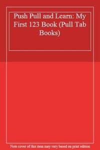 9781845618834: Push Pull and Learn: My First 123 Book (Pull Tab Books)