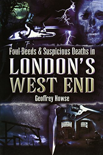 Beispielbild fr Foul Deeds and Suspicious Deaths in London's West End (Foul Deeds & Suspicious Deaths) zum Verkauf von WorldofBooks