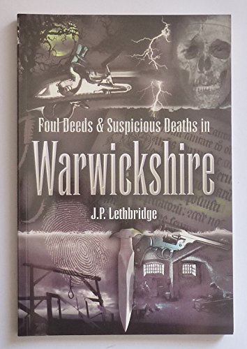 Beispielbild fr Foul Deeds and Suspicious Deaths in Warwickshire zum Verkauf von WorldofBooks