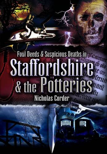 Foul Deeds and Suspicious Deaths Around Staffordshire and th (9781845630096) by Nicholas Corder