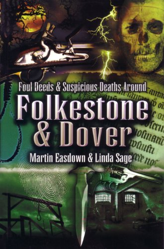 Stock image for Foul Deeds and Suspicious Deaths Around Folkestone for sale by AwesomeBooks