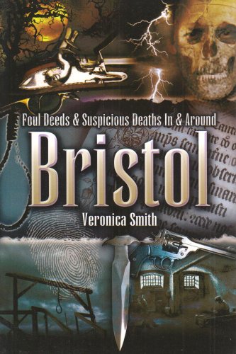 Stock image for Foul Deeds and Suspicious Deaths In and Around Bristol for sale by WorldofBooks
