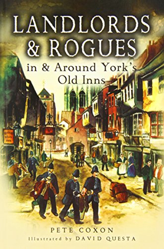 Stock image for Landlords and Rogues in and Around York's Old Inns for sale by Anthony Vickers Bookdealer PBFA