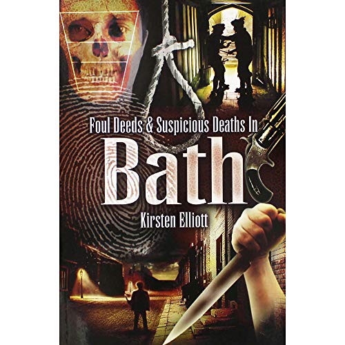 Stock image for Foul Deeds and Suspicious Deaths in Bath for sale by WorldofBooks