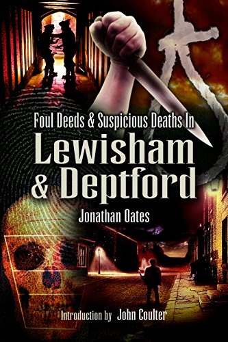 Stock image for Foul Deeds and Suspicious Deaths in Lewisham and Deptford for sale by WorldofBooks