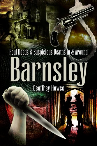 Beispielbild fr Foul Deeds and Suspicious Deaths in Barnsley zum Verkauf von WorldofBooks