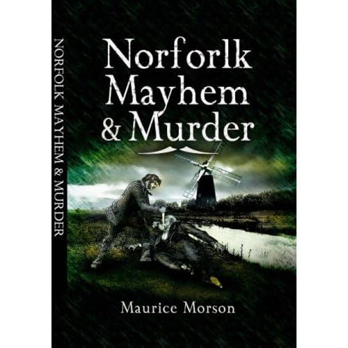 9781845630492: Norfolk Mayhem and Murder: Classic Cases Revisited