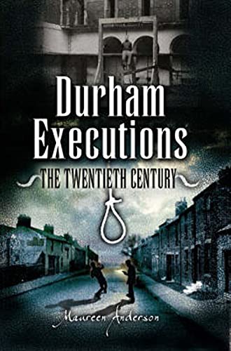 Stock image for Durham Executions: The Twentieth Century for sale by Anthony Vickers Bookdealer PBFA