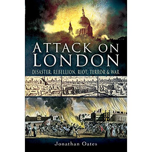 Beispielbild fr Attack on London: Disaster, Riot and War zum Verkauf von WorldofBooks