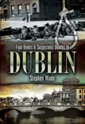 Beispielbild fr Foul Deeds and Suspicious Deaths in Dublin zum Verkauf von WorldofBooks