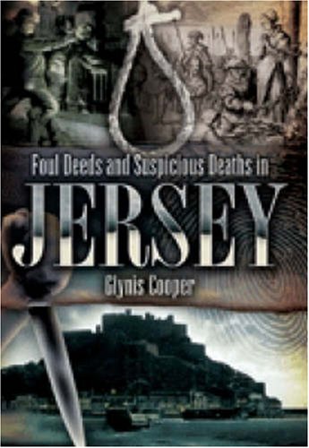 Beispielbild fr Foul Deeds and Suspicious Deaths in Jersey (Foul Deeds & Suspicious Deaths) zum Verkauf von WorldofBooks