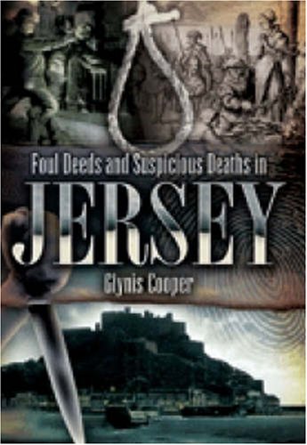 Stock image for Foul Deeds and Suspicious Deaths in Jersey (Foul Deeds & Suspicious Deaths) for sale by WorldofBooks