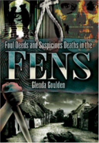 Stock image for Foul Deeds and Suspicious Deaths in the Fens (Foul Deeds & Suspicious Deaths) for sale by WorldofBooks