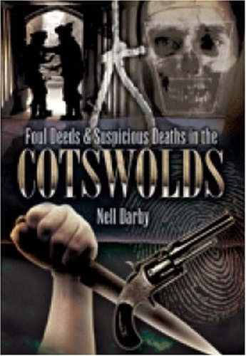 9781845630744: Foul Deeds and Suspicious Deaths in the Cotswolds (Foul Deeds & Suspicious Deaths)