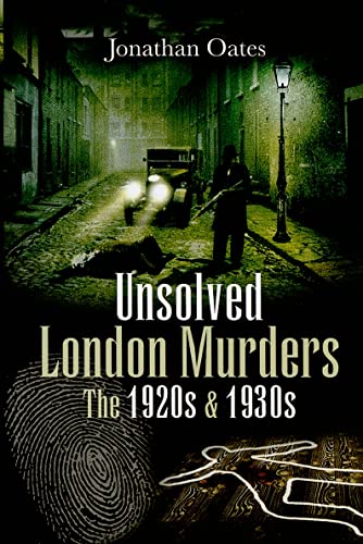 Beispielbild fr Unsolved London Murders: The 1920s & 1930s (True Crime from Wharncliffe) zum Verkauf von MusicMagpie