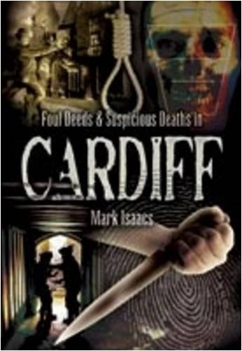 Beispielbild fr Foul Deeds and Suspicious Deaths in Cardiff (Foul Deeds & Suspicious Deaths) zum Verkauf von WorldofBooks