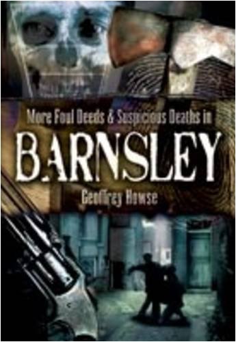 9781845630867: More Foul Deeds and Suspicious Deaths in Barnsley
