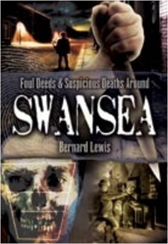 Foul Deeds and Suspicious Deaths Around Swansea (9781845630874) by Lewis, Bernard