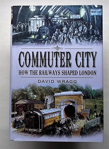 Stock image for Commuter City: How the Railways Shaped London for sale by WorldofBooks