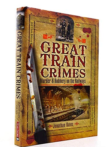 Beispielbild fr Great Train Crimes: Murder and Robbery on the Railways zum Verkauf von WorldofBooks