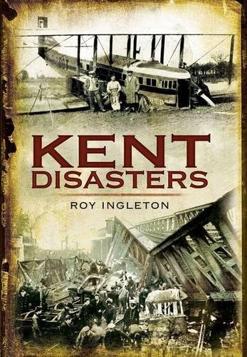 9781845631161: Kent Disasters