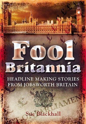 Stock image for Fool Britannia: Headline Making Stories from Jobsworth Britain for sale by WorldofBooks