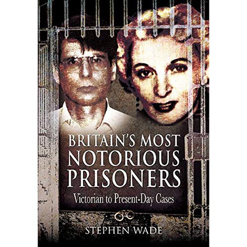 Imagen de archivo de Britain's Most Notorious Prisoners: Victorian to Present-Day Cases a la venta por WorldofBooks
