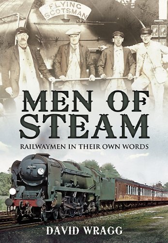 Beispielbild fr Men of Steam: Railwaymen in Their Own Words zum Verkauf von Better World Books Ltd