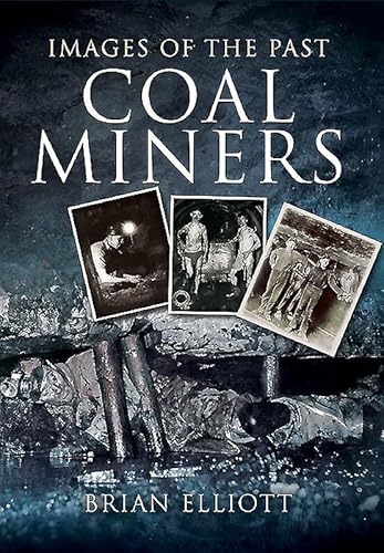 Beispielbild fr Images of Coalminers (Images of the Past) zum Verkauf von Books From California