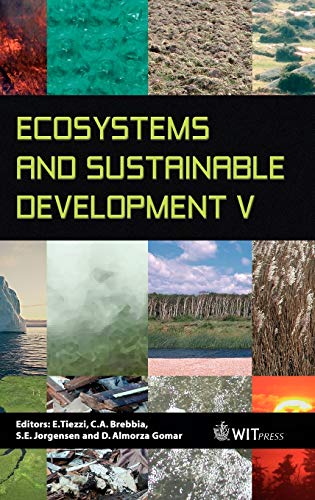 Ecosystems and Sustainable Development V (Wit Transactions on Ecology and the Environment) (9781845640132) by Tiezzi, E; Brebbia, C A; Jorgensen, S E