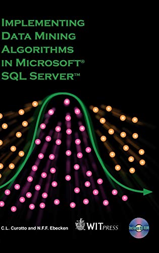 Implementing Data Mining Algorithms in Microsoft SQL Server (Advances in Management Information) (9781845640378) by C. L. Curotto; N. F. F. Ebecken