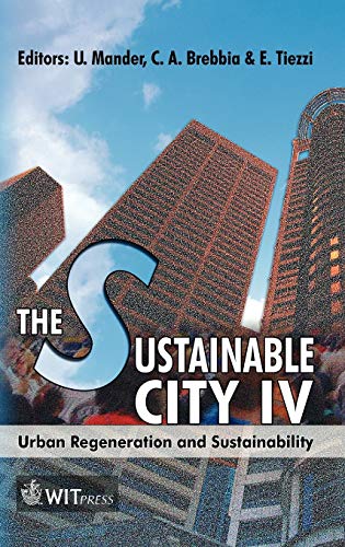 9781845640408: The Sustainable City IV: Urban Regeneration and Sustainability: v. 4 (WIT Transactions on Ecology and the Environment)