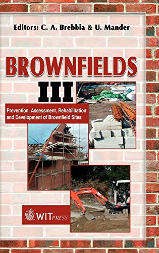 Brownfields III: Prevention, Assessment, Rehabilitation And Development of Brownfield Sites (9781845640415) by C. A. Brebbia