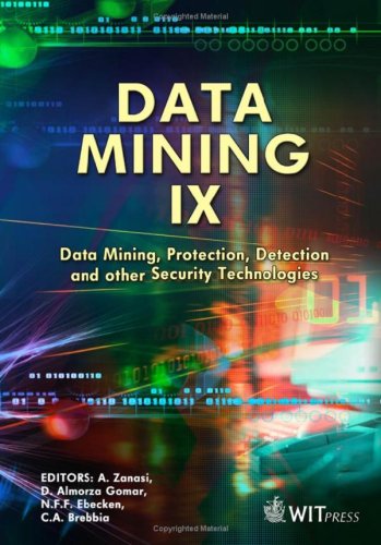 Data Mining IX: Data Mining, Protection, Detection and other Security Technologies (Wit Transactions on Information and Communication Technologies) (9781845641108) by A. Zanasi; D. Almorza Gomar; N. F. F. Ebecken; C. A. Brebbia