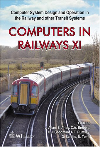 Computers in Railways XI: Computer System Design and Operation in the Railway and Other Transit Systems (Wit Transactions on the Built Environment) (9781845641269) by J. Allan; E. Arias; C. A. Brebbia; C. J. Goodman; A. F. Rumsey; G. Sciutto; N. Tomii