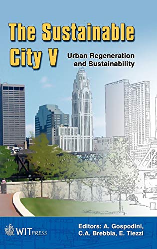 The Sustainable City V: Urban Regeneration and Sustainability (Wit Transactions on Ecology and the Environment) (9781845641283) by A. Gospodini; C. A. Brebbia; E. Tiezzi